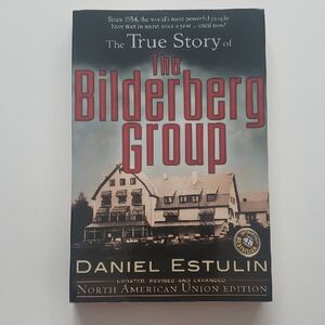 The True Story of the Bilderberg Group  by Daniel Estulin